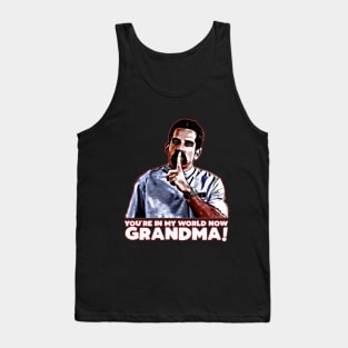 You're in my world now grandma! Tank Top